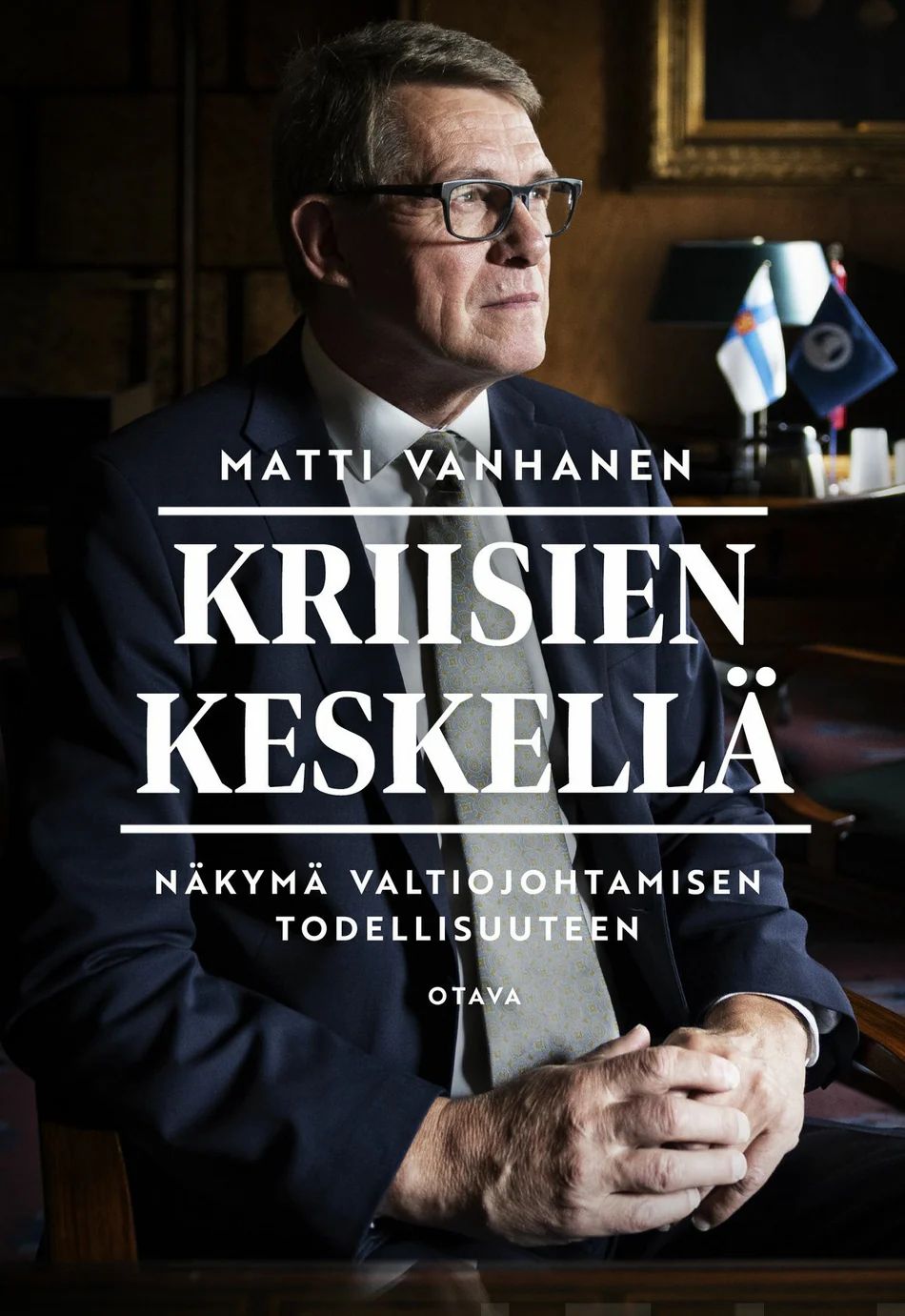 Kriisien keskellä - Näkymä valtiojohtamisen todellisuuteen