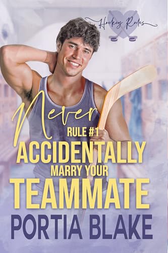 Rule #1: Never Accidentally Marry Your Teammate