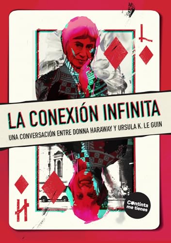 La conexión infinita: Una conversación entre Donna Haraway y Ursula K. Le Guin