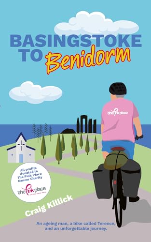 Basingstoke To Benidorm: An ageing man, a bike called Terence, and an unforgettable journey cycling through Europe.