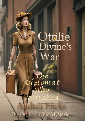 OTTILIE DIVINE'S WAR: The Diplomat Who Vanished