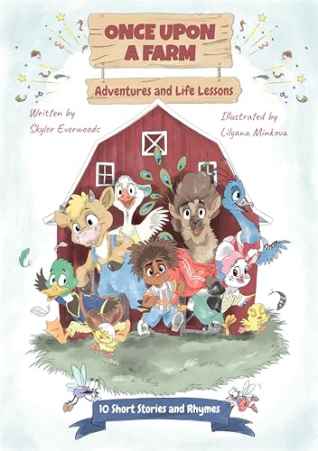 Once Upon A Farm Adventures and Life Lessons: 10 Short Stories and Rhymes