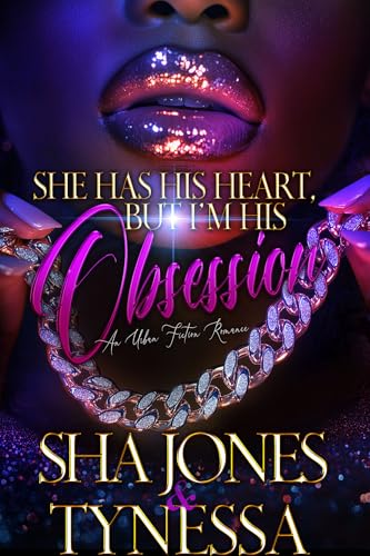 She Has His Heart But I'm His Obsession: An Urban Fiction Romance