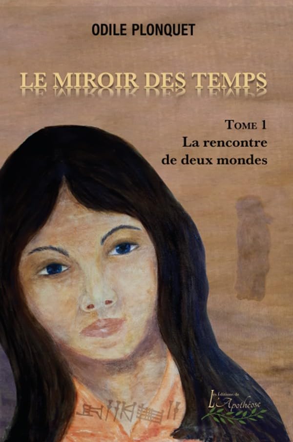 Le miroir des temps tome 1: La rencontre des deux mondes by Odile ...