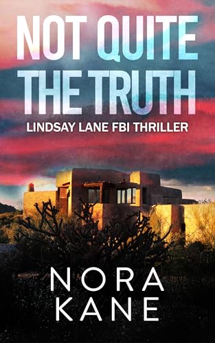 Not Quite The Truth: Lindsay Lane FBI Thriller
