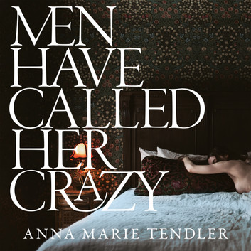 Men Have Called Her Crazy: A Memoir