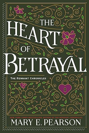 The Heart of Betrayal (The Remnant Chronicles, #2)