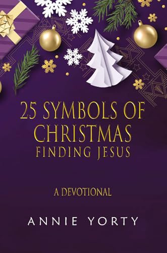25 Symbols of Christmas: Finding Jesus--A Devotional