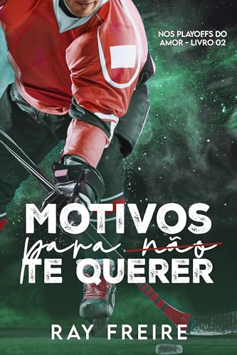 Motivos para não te querer (Nos Play Offs do Amor Livro 2)