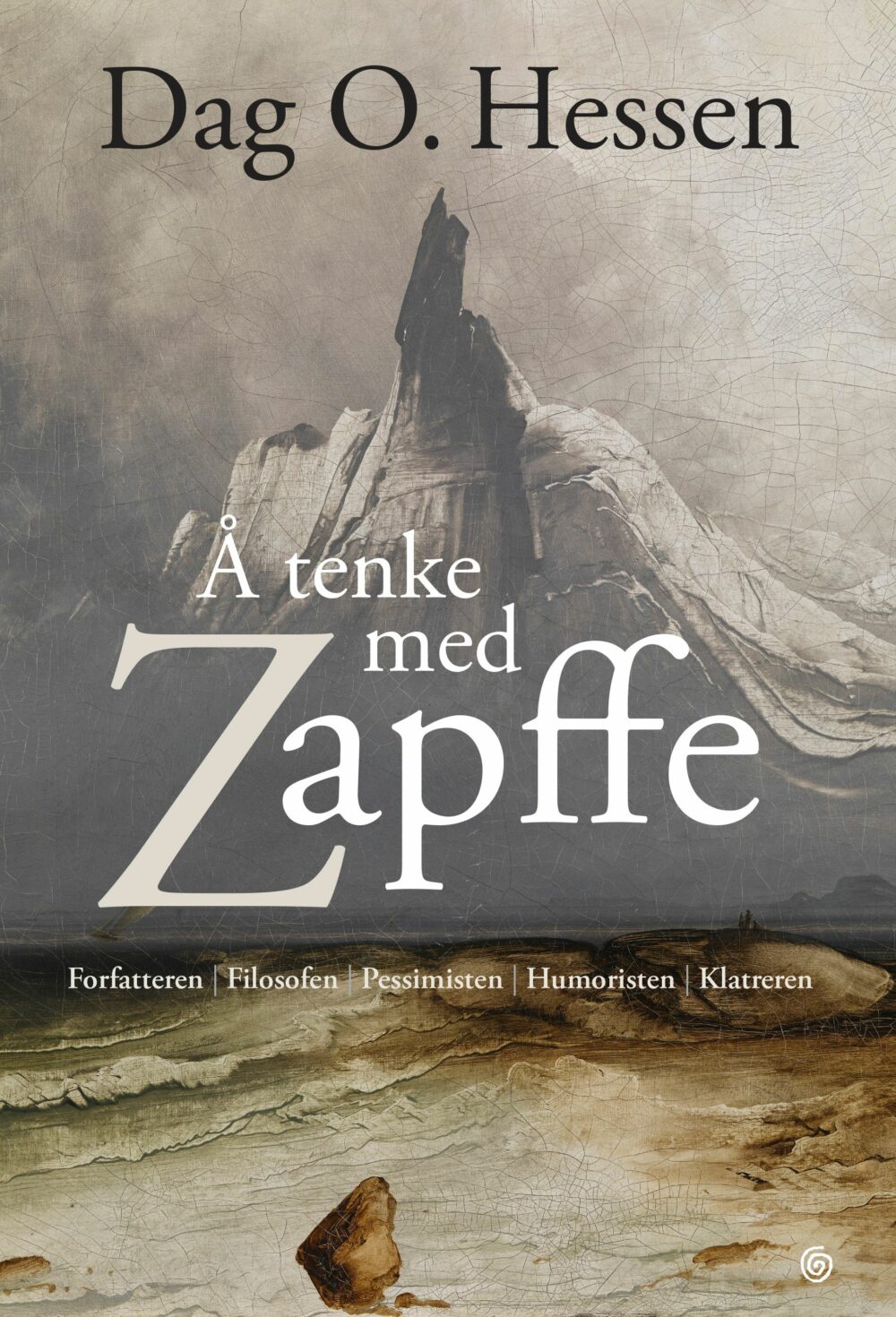 Å tenke med Zapffe: forfatteren | filosofen | pessimisten | humoristen | klatreren