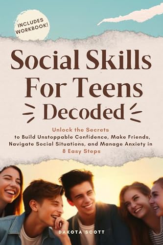 Social Skills for Teens Decoded: Unlock the Secrets to Build ...
