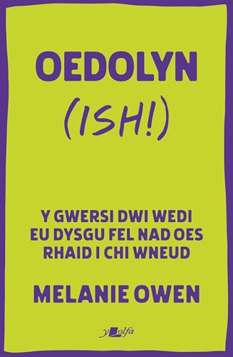 Oedolyn (ish!): Y gwersi dwi wedi eu dysgu fel bod dim rhaid i chi 'neud