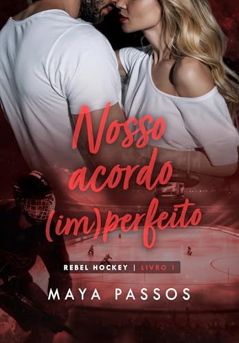 Nosso Acordo (Im)perfeito: Rebel Hockey - Livro 1