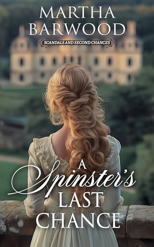 A Spinster’s Last Chance: A Historical Regency Romance Novel