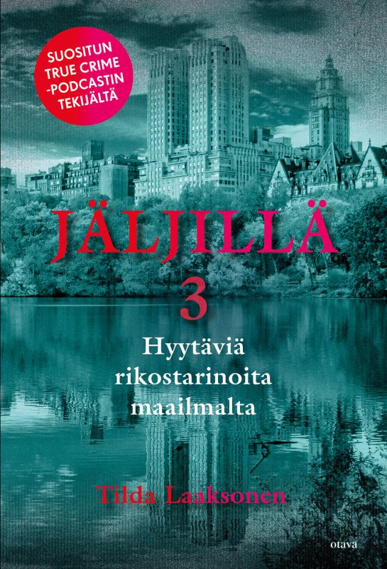 Jäljillä 3 — Hyytäviä rikostarinoita maailmalta