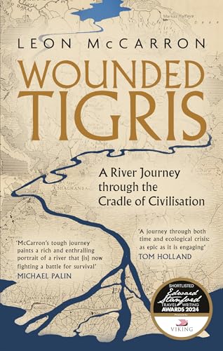 Wounded Tigris: A River Journey through the Cradle of Civilisation