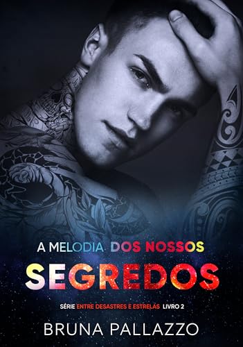 A Melodia dos Nossos Segredos (Entre Desastres e Estrelas Livro 2)