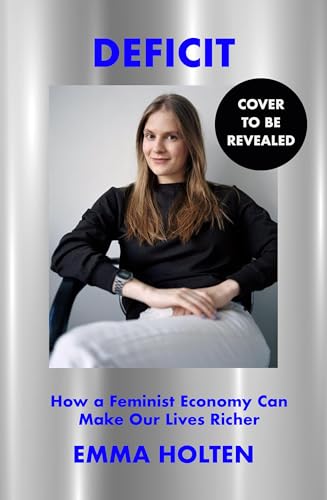 Deficit: How Feminist Economics Can Change Our World