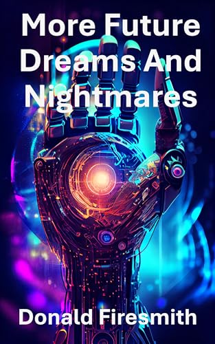 More Future Dreams and Nightmares