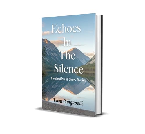 Echoes In The Silence : A Collection of Short Stories