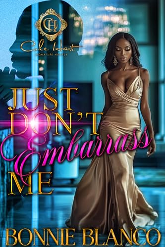 Just Don't Embarrass Me: An African American Romance