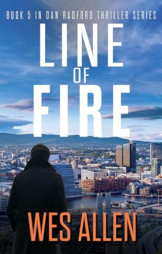 Line of Fire: Book 5 in Dan Radford Thriller Series