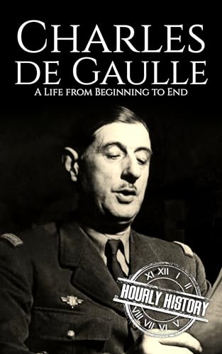 Charles de Gaulle: A Life from Beginning to End