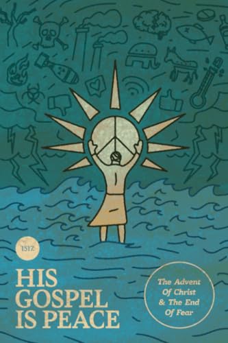 His Gospel is Peace: The Advent of Christ and the End of Fear