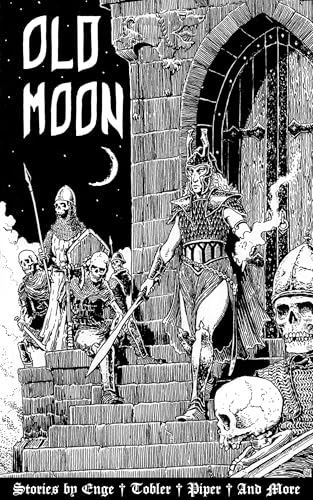 Old Moon Quarterly, Volume 7: A Magazine of Dark Fantasy and Sword and Sorcery