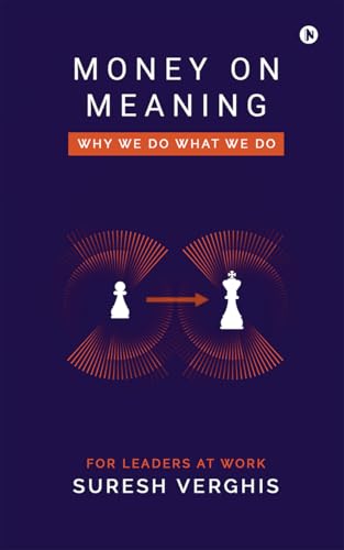 Money on Meaning : Why we do what we do