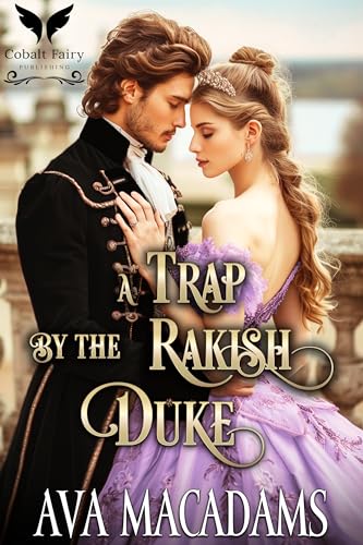 A Trap by the Rakish Duke: A Historical Regency Romance Novel