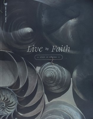 Live by Faith: A Study of Hebrews 11