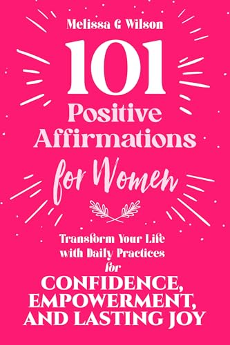 101 Positive Affirmations for Women : Transform Your Life With Daily ...