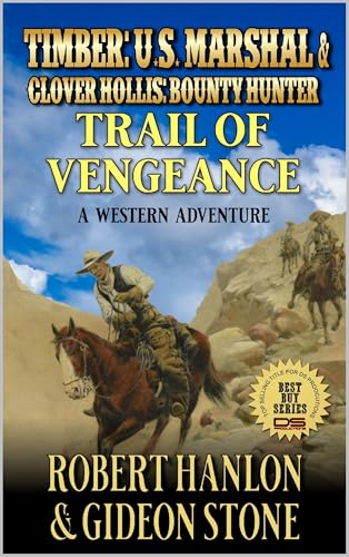 Timber: U.S. Marshal And Clover Hollis: Bounty Hunter: Trail Of Vengeance: A Western Adventure
