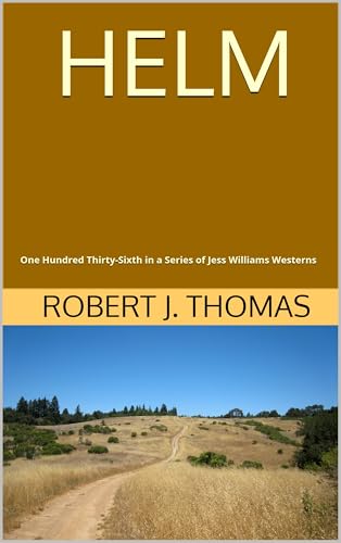HELM: One Hundred Thirty-Sixth in a Series of Jess Williams Westerns