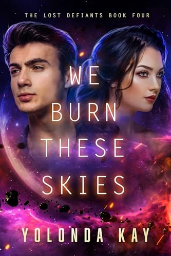 We Burn These Skies: A New Adult Space Opera Dystopian SciFi Novel