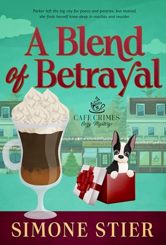 A Blend of Betrayal: A Cafe Crimes Cozy Mystery Book 3