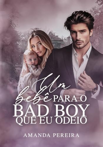 UM BEBÊ PARA O BAD BOY QUE EU ODEIO