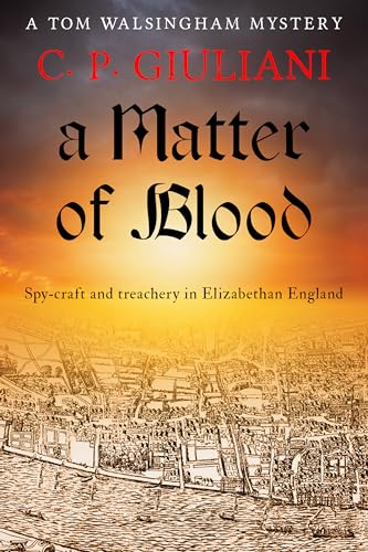 A Matter of Blood: Spy-craft and treachery in Elizabethan England