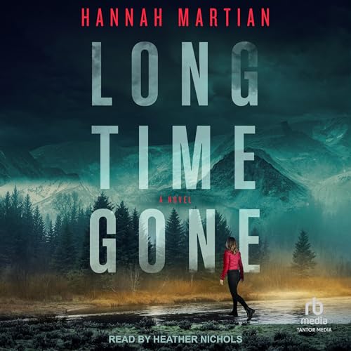 Long Time Gone A Novel by Hannah Martian Goodreads