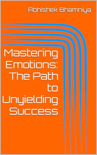 Mastering Emotions: Unlocking the Power of Emotional Control for ...
