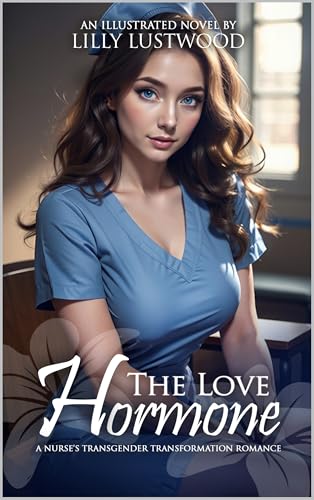 The Love Hormone: A Nurse's Transgender Transformation Romance
