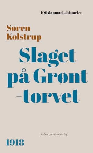 Slaget på Grønttorvet: 1918 (100 danmarkshistorier Book 79)
