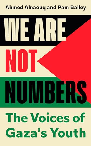 We Are Not Numbers: The Voices of Gaza’s Youth