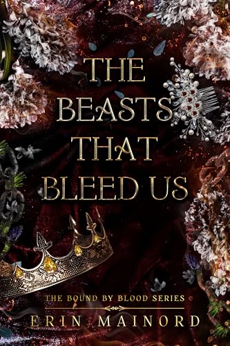 The Beasts That Bleed Us (The Bound By Blood Series Book 3)