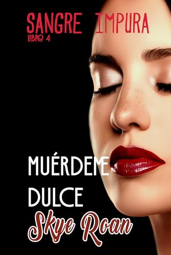 Muérdeme Dulce : (Romantasy sensual con vampiros, licántropos y brujas) (Sangre Impura nº 4)