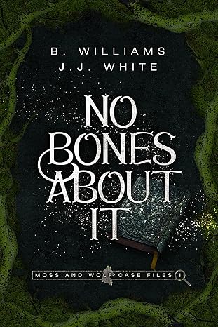 No Bones About It: Moss and Wolf Case Files: 1
