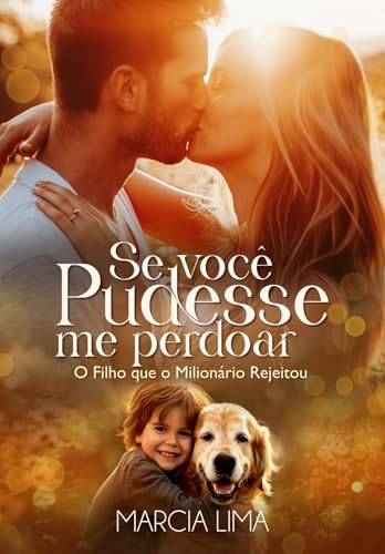 Se Você pudesse me Perdoar: O Filho que o Milionário Rejeitou