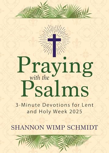 Praying with the Psalms: 3-Minute Devotions for Lent and Holy Week 2025