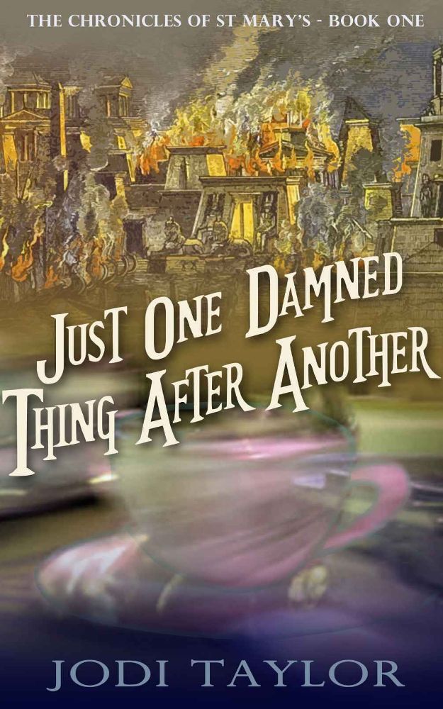 Just One Damned Thing After Another (The Chronicles of St. Mary's, #1)